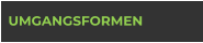UMGANGSFORMEN