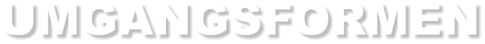 UMGANGSFORMEN