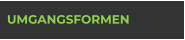 UMGANGSFORMEN