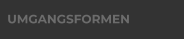 UMGANGSFORMEN