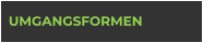 UMGANGSFORMEN
