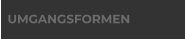 UMGANGSFORMEN