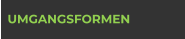 UMGANGSFORMEN