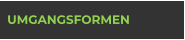UMGANGSFORMEN