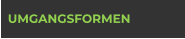 UMGANGSFORMEN